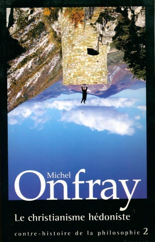 Contre-histoire de la philosophie Tome II : Le christianisme hédoniste - Michel Onfray - Livre