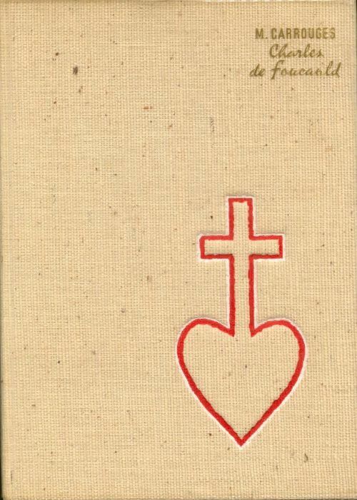 Charles de Foucault, explorateur mystique - Michel Carrouges - Livre