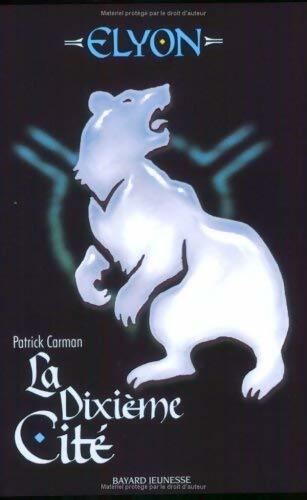 Elyon Tome III : La dixième cité - Patrick Carman - Livre