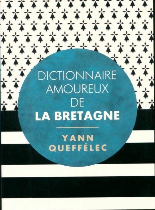 Dictionnaire amoureux de la Bretagne - Yann Queffélec - Livre