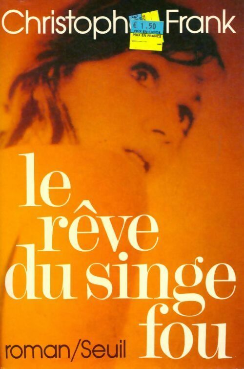 Le rêve du singe fou - Christopher Frank - Livre