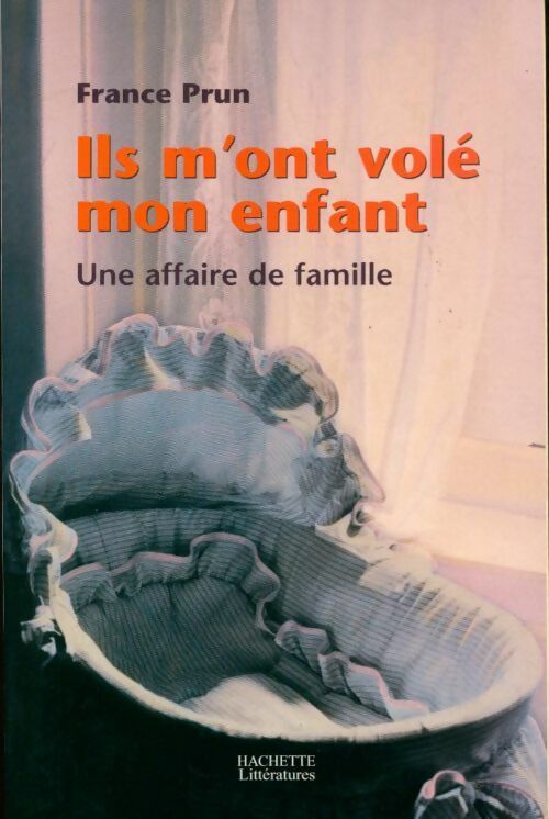 Ils m'ont volé mon enfant : Une affaire de famille - France Prun - Livre