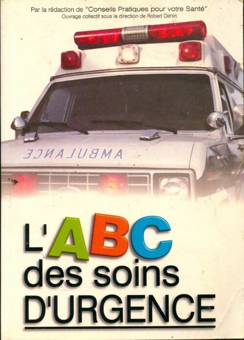 L'abc des soins d'urgence - Robert Dehin - Livre