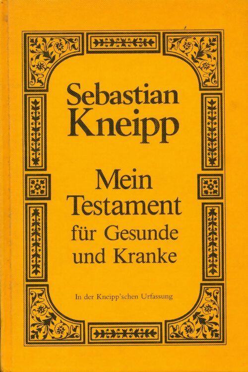 Mein testament für Gesunde und Kranke - Sebastian Kneipp - Livre