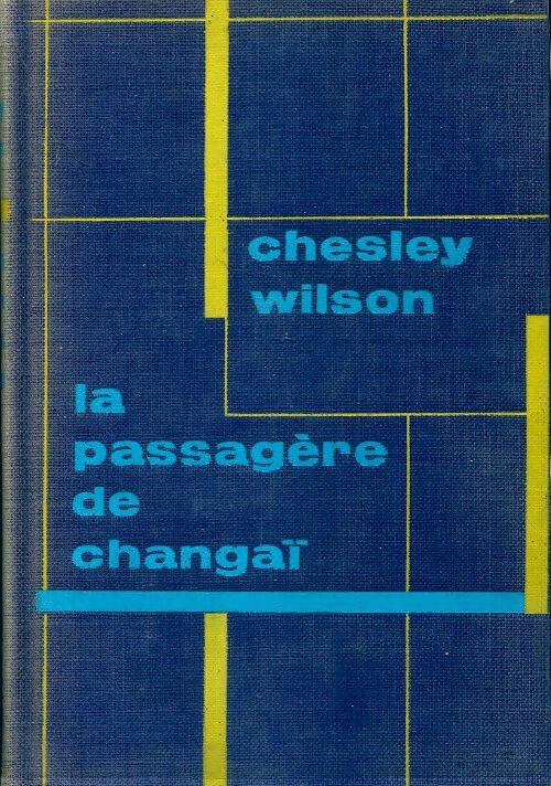 La passagère de Changaï - Chesley Wilson - Livre