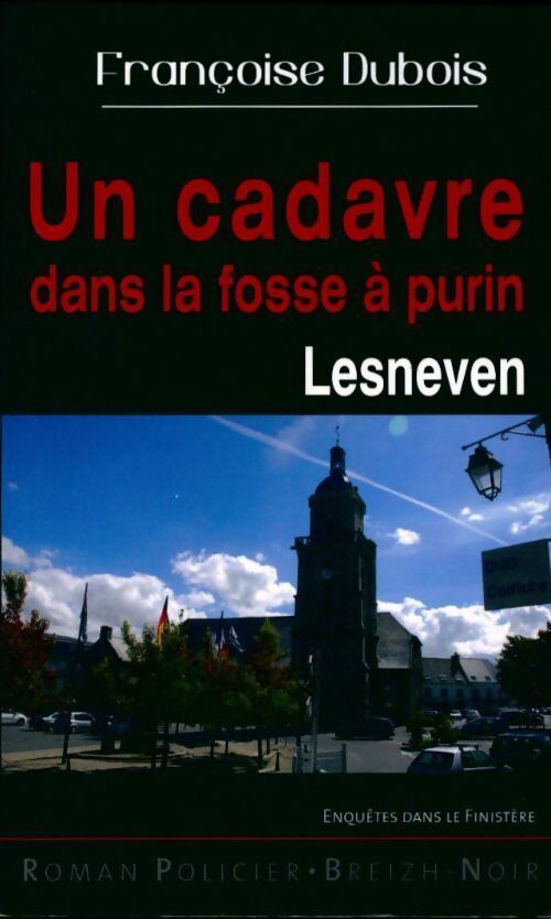 Un cadavre dans la fosse à purin. Lesneven - Françoise Dubois - Livre