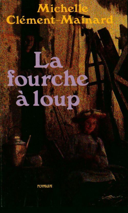 La fourche à loup - Michelle Clément-Mainard - Livre