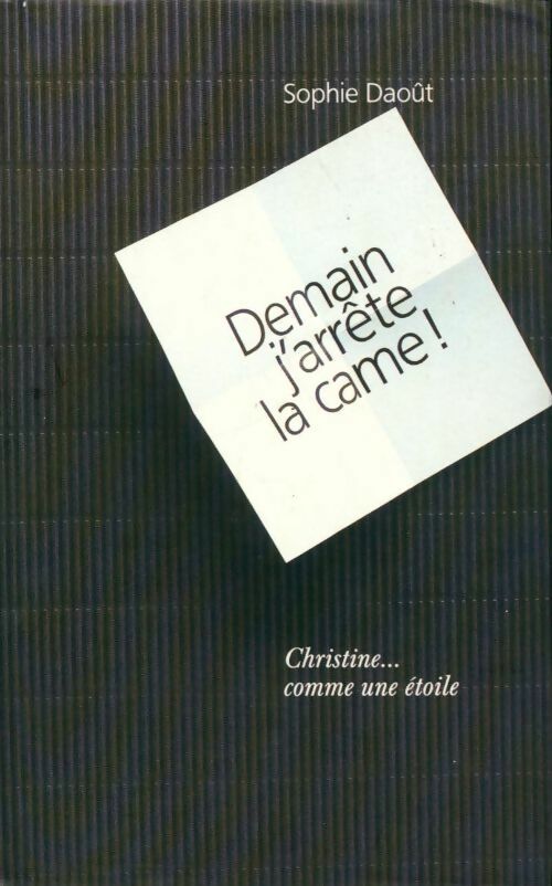 Demain j'arrête la came ! - Sophie Daoût - Livre