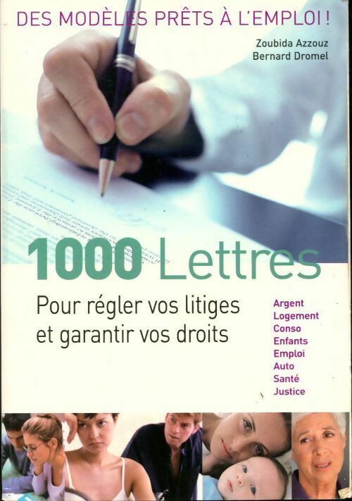 1000 lettres pour régler vos litiges et garantir vos droits - Zoubida Azzouz, Bernard Dromel - Livre