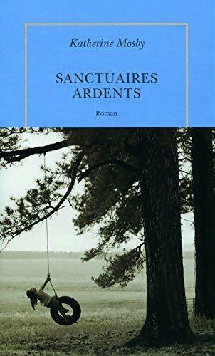 Sanctuaires ardents - Katherine Mosby - Livre