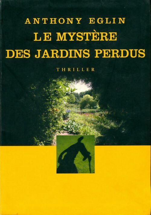 Le mystère des jardins perdus - Anthony Eglin - Livre