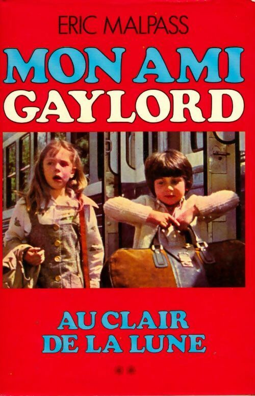 Mon ami Gaylord Tome II - Eric Malpass - Livre