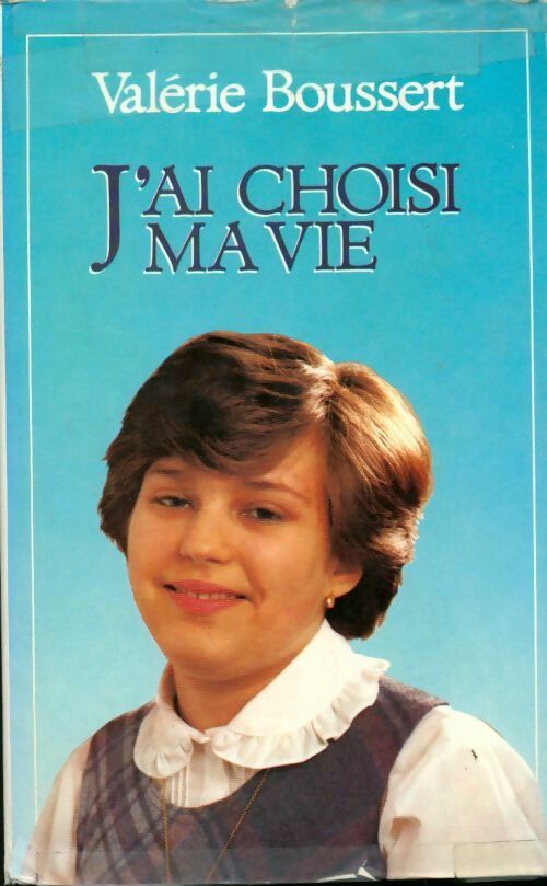J'ai choisi ma vie - Valérie Boussert - Livre