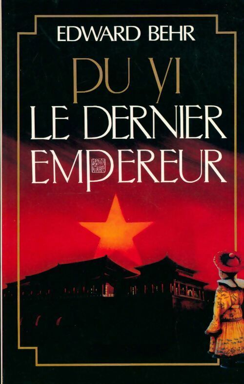 Pu Yi, le dernier empereur - Edward Behr - Livre