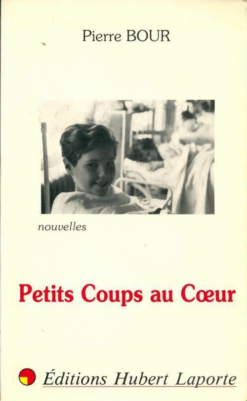 Petits coups au coeur - Pierre Bour - Livre