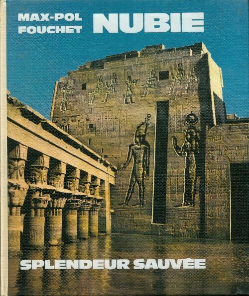 Nubie. Splendeur sauvée - Max-Pol Fouchet - Livre