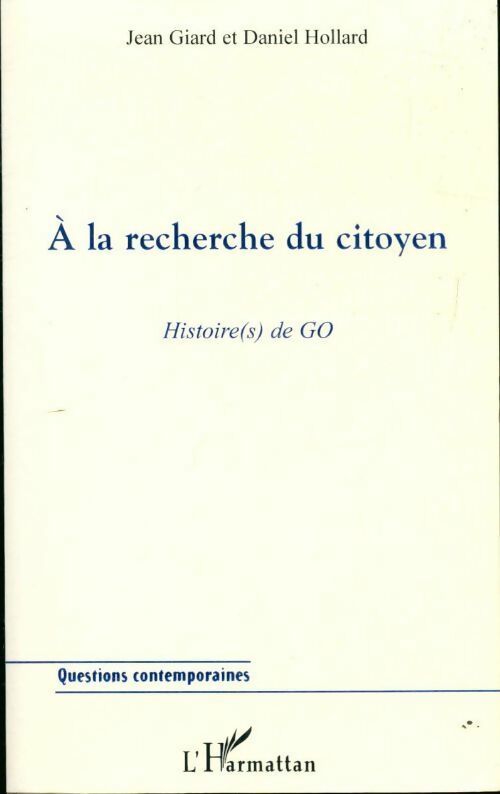 A la recherche du citoyen. Histoire(s) de Go - Jean Giard, Daniel Hollard - Livre