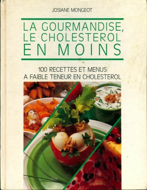 La gourmandise, le cholestérol en moins - Josiane Mongeot - Livre