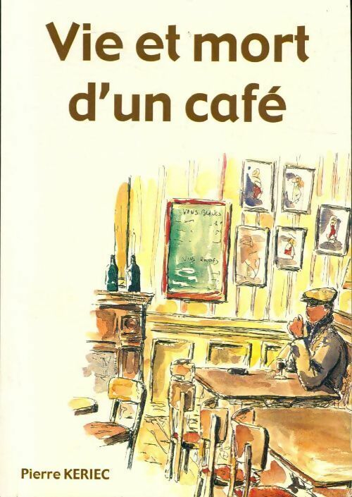 Vie et mort d'un café - Pierre Keriec - Livre