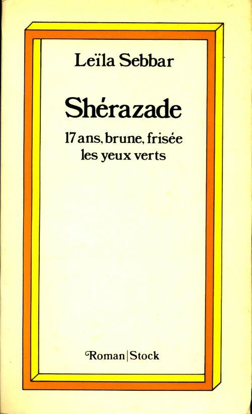 Shérazade 17 ans, brune, frisée, les yeux verts - Leïla Sebbar - Livre
