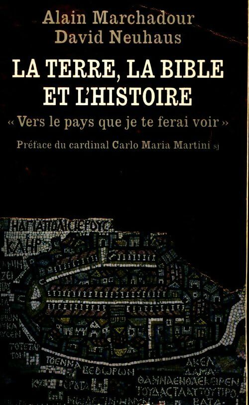 La terre, la Bible et l'histoire - Alain Marchadour, David Neuhaus - Livre