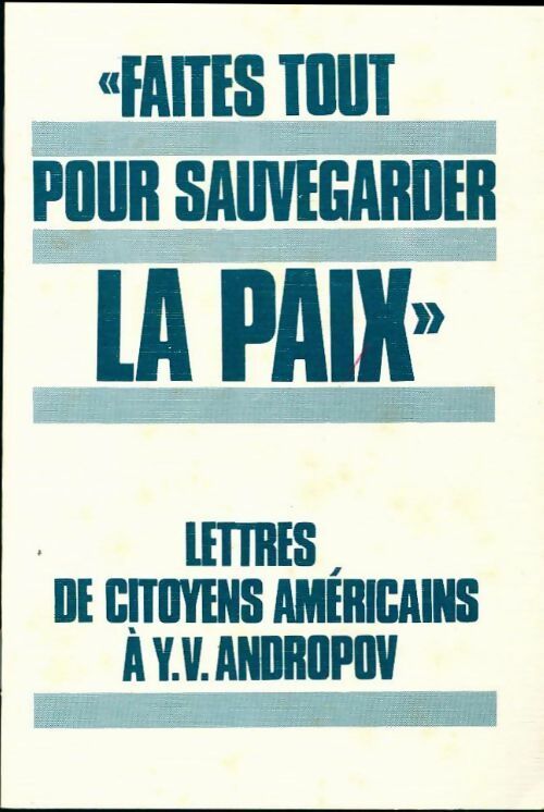 Faites tout pour sauvegarder la paix - Collectif - Livre