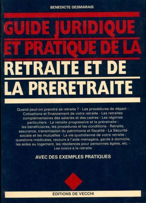 Guide juridique et pratique de la retraite et de la préretraite - Bénédicte Desmarais - Livre