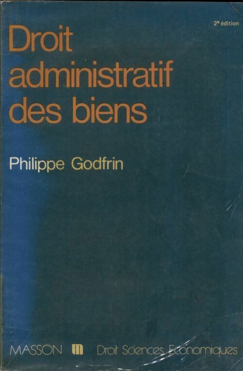 Droit administratif des biens. Domaine, travaux, expropriation - Philippe Godfrin - Livre
