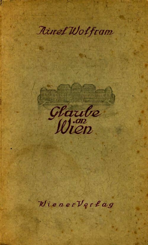 Glaube an wien - Aurel Wolfram - Livre