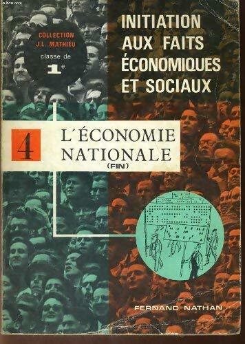 Initiation aux faits économiques et sociaux. Tome IV : l'économie natiionale - Jean-Luc Mathieu - Livre