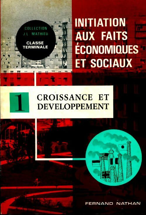 Initiation aux faits économiques et sociaux Tome I : croissance et développement Terminale - Collectif - Livre