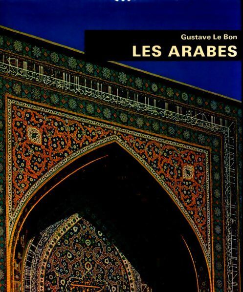 Les Arabes - Gustave Le Bon - Livre