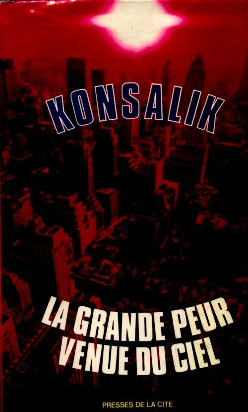 La grande peur venue du ciel - Heinz G. Konsalik - Livre