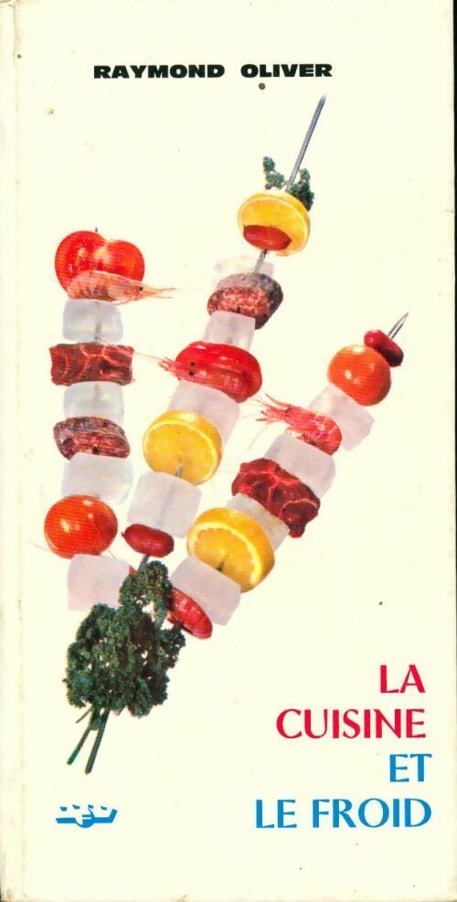 La cuisine et le froid - Raymond Oliver - Livre