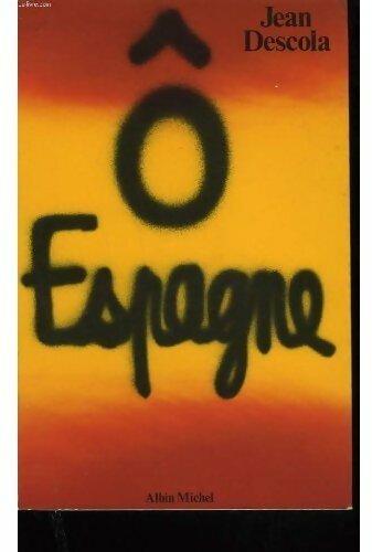 Ô Espagne ! - Descola - Livre