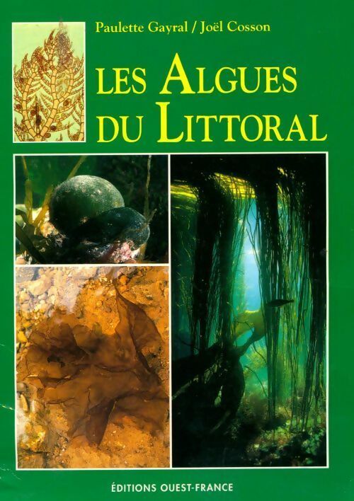 Les algues du littoral. Atlantique, Manche, Mer du nord - Paulette Gayral, Joël Cosson - Livre