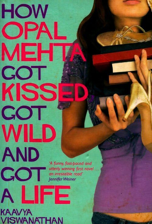 How opal mehta got kissed got wild and got a life - Kaavya Viswanathan - Livre