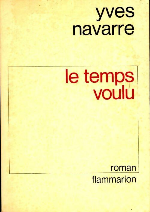 Le temps voulu - Yves Navarre - Livre