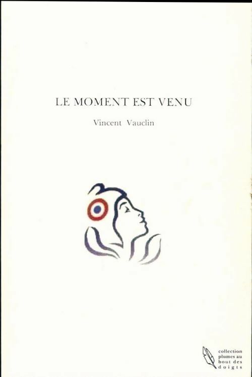 Le moment est venu - Vincent Vauclin - Livre