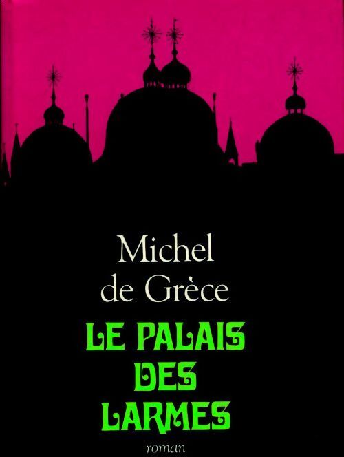 Le palais des larmes - Michel De Grèce - Livre