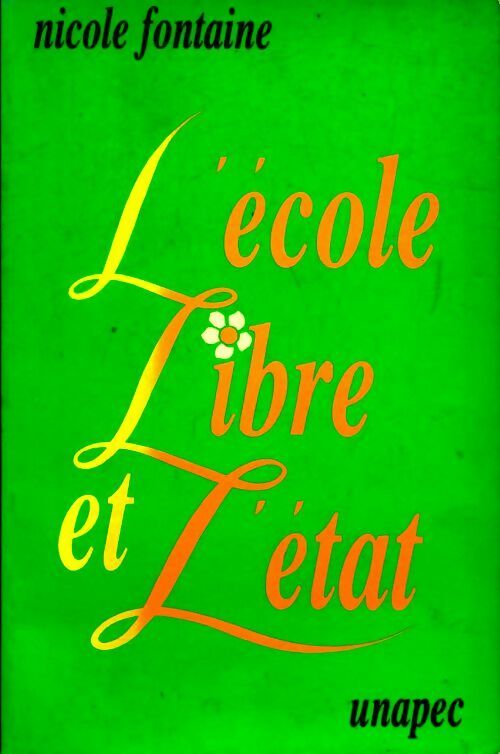 L'école libre et l'Etat - Nicole Fontaine - Livre