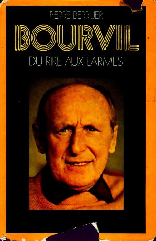 Bourvil, du rire aux larmes - Pierre Berruer - Livre