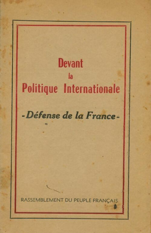 Devant la politique internationale. Défense de la France - Collectif - Livre