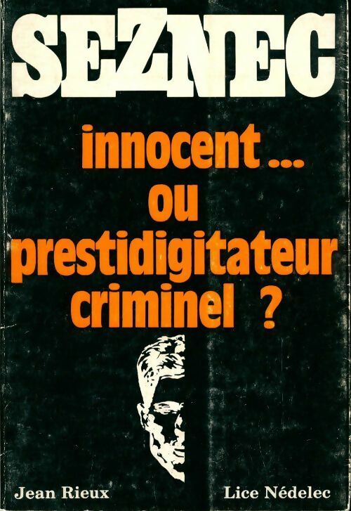 Seznec innocent... Ou prestidigitateur criminel ? - Jean Rieux - Livre