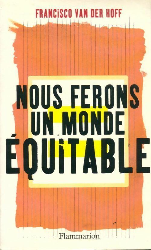 Nous ferons un monde équitable - Francisco Van Der Hoff - Livre