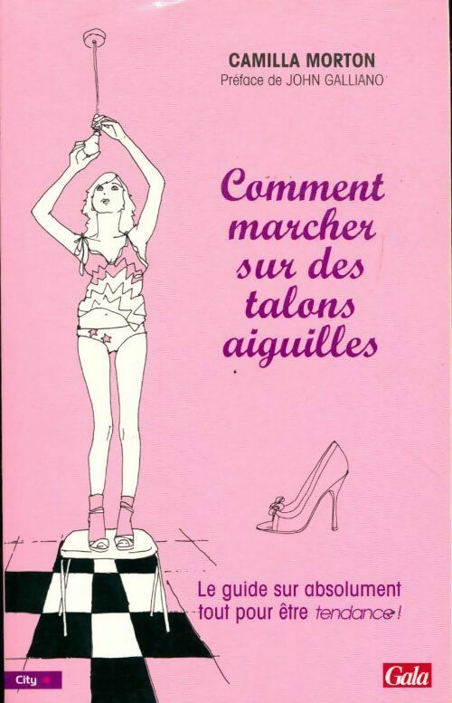 Comment marcher sur des talons aiguilles - Camilla Morton - Livre