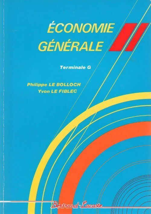 Economie générale Terminale G - Philippe Le Bolloch - Livre