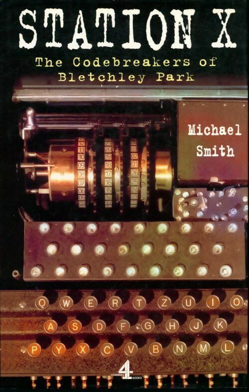 Station x. The codebreakers of bletchley park - Michaël Smith - Livre