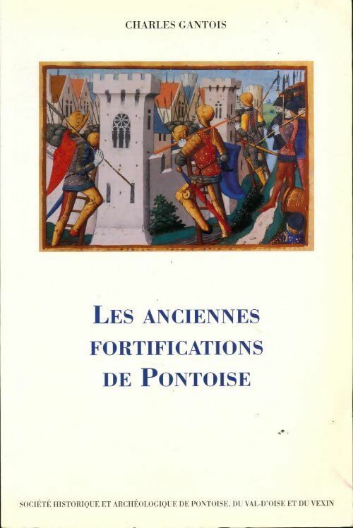 Les anciennes fortifications de Pontoise - Charles Gantois - Livre