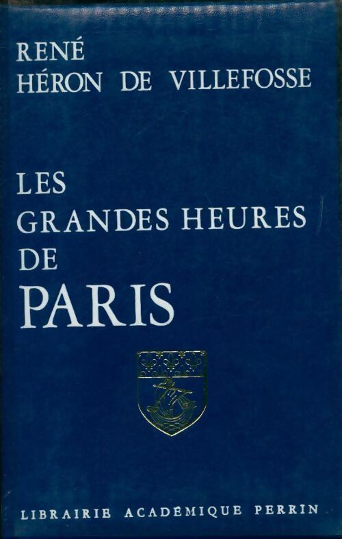 Les grandes heures de Paris - René Héron de Villefosse - Livre